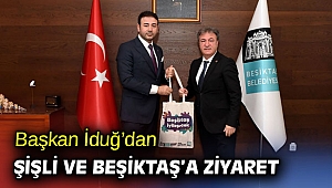 Başkan İduğ’dan Şişli ve Beşiktaş’a ziyaret