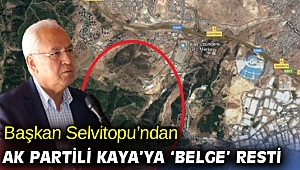 Başkan Selvitopu’ndan AK Partili Kaya’ya ‘belge’ resti