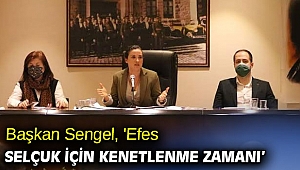 Başkan Sengel, 'Tek derdimiz Efes Selçuk olsun'