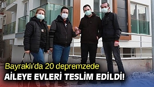 Bayraklı'da 20 depremzede aileye evleri teslim edildi!