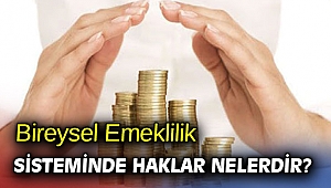 Bireysel Emeklilik Sisteminde Haklar Nelerdir?