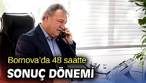 Bornova’da 48 saatte sonuç dönemi başladı! 