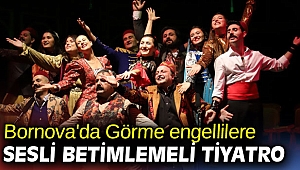 Bornova'da Görme engellilere sesli betimlemeli tiyatro