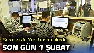 Bornova'da Yapılandırmalarda son gün 1 Şubat