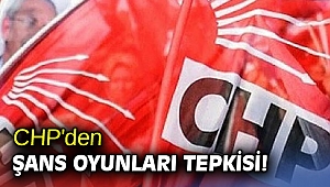 CHP'den şans oyunları tepkisi!