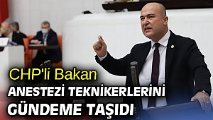 CHP'li Bakan Anestezi teknikerlerini gündeme taşıdı 