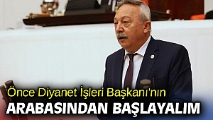 CHP'li Bayır 'Önce Diyanet İşleri Başkanı'nın arabasından başlayalım'