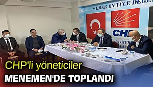 CHP'li yöneticiler Menemen'de toplandı