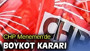 CHP Menemen'de boykot kararı
