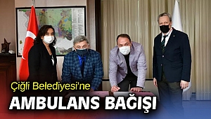 Çiğli Belediyesi'ne Tam Donanımlı Ambulans Bağışı