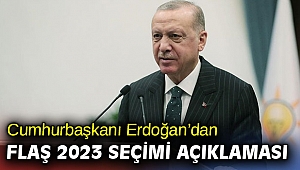 Cumhurbaşkanı Erdoğan'dan flaş 2023 seçimi açıklaması