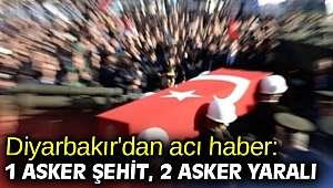Diyarbakır'da 1 asker şehit, 2 asker yaralı