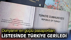 Dünyanın en güçlü pasaportları listesinde Türkiye geriledi