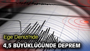 Ege Denizi'nde 4,5 büyüklüğünde deprem