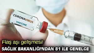 Flaş aşı gelişmesi! Sağlık Bakanlığı'ndan 81 ile genelge