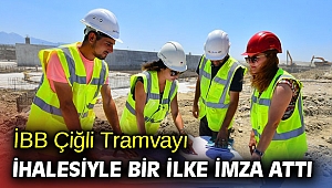 İBB Çiğli Tramvayı ihalesiyle bir ilke imza attı