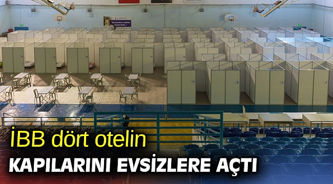 İBB dört otelin kapılarını evsizlere açtı