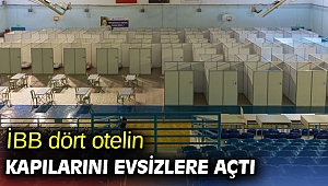 İBB dört otelin kapılarını evsizlere açtı