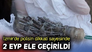 İzmir'de 2 EYP ele geçirildi