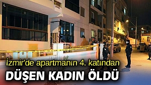 İzmir'de apartmanın 4. katından düşen kadın öldü