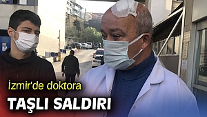 İzmir'de doktora taşlı saldırı