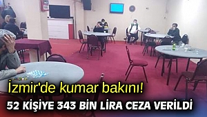 İzmir'de kumar bakını! 52 kişiye 343 bin lira ceza verildi