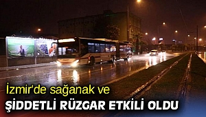 İzmir'de sağanak ve şiddetli rüzgar etkili oldu