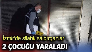 İzmir'de silahlı saldırganlar 2 çocuğu yaraladı