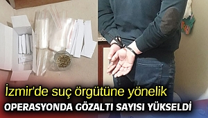İzmir'de suç örgütüne yönelik operasyonda gözaltı sayısı yükseldi