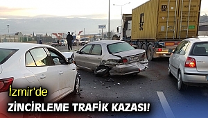 İzmir'de zincirleme trafik kazası!