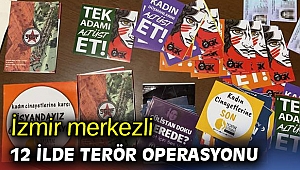 İzmir merkezli 12 ilde terör operasyonu