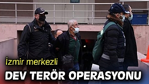 İzmir merkezli dev terör operasyonu