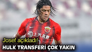 Josef açıkladı! Hulk transferi çok yakın