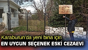 Karaburun Belediyesi'nin yeni binası için en uygun seçenek eski cezaevi 