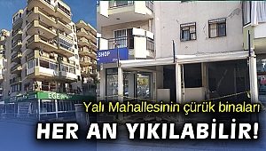 Karşıyaka'da çürük bina korkusu: Her an yıkılabilir!