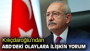 Kılıçdaroğlu'ndan ABD'deki olaylara ilişkin yorum