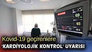 Kovid-19 geçirenlere 'kardiyolojik kontrol' uyarısı