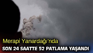 Merapi Yanardağı’nda son 24 saatte 52 patlama yaşandı