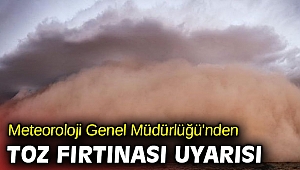 Meteoroloji Genel Müdürlüğü'nden toz fırtınası uyarısı