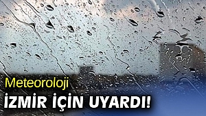 Meteoroloji İzmir için uyardı!