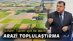 Milletvekili Sındır: Tarımda tek çözüm arazi toplulaştırması