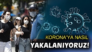 Nasıl korona virüse yakalanıyoruz?