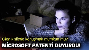 Ölen kişilerle konuşmak mümkün mü? Microsoft patenti duyurdu!
