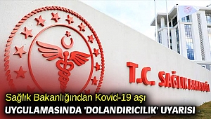 Sağlık Bakanlığından Kovid-19 aşı uygulamasında 'dolandırıcılık' uyarısı