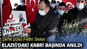 Şehit polis Fethi Sekin Elazığ'daki kabri başında anıldı