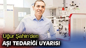 Uğur Şahin'den aşı tedariği uyarısı