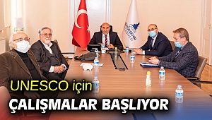 UNESCO için çalışmalar başlıyor