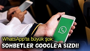 WhatsApp sohbetleri Google'a sızdı!