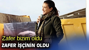 Zafer bizim oldu, zafer işçinin oldu