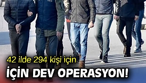 42 ilde 294 kişi için dev FETÖ operasyonu!